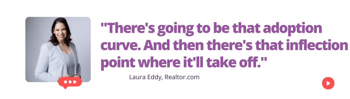 "There's going to be that adoption curve. And then there's that inflection point where it'll take off."