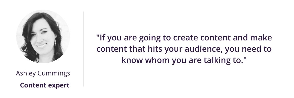 "If you are going to create content and make content that hits your audience, you really need to know whom you are talking to."