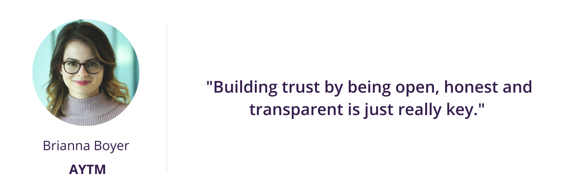 "Building trust by being open, honest and transparent is just really key." 