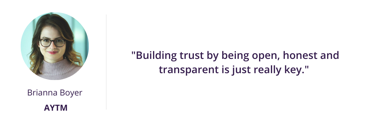 "Building trust by being open, honest and transparent is just really key." 