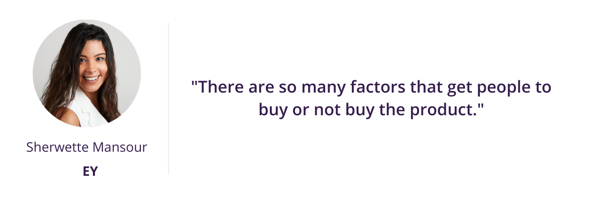 "There are so many factors that get people to buy or not buy the product."