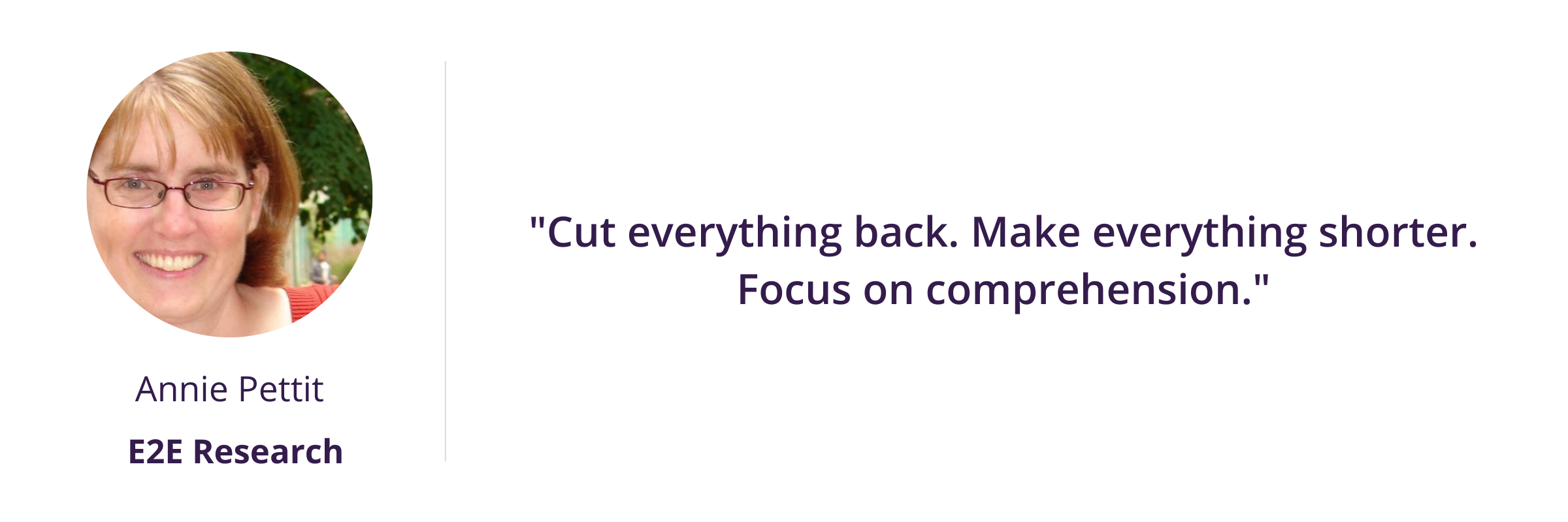 "Cut everything back. Make everything shorter. Focus on comprehension."