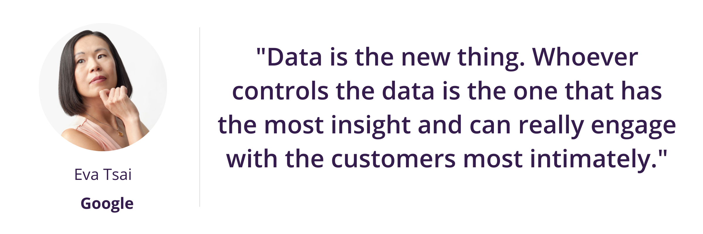 "Data is the new thing. Whoever controls the data is the one that has the most insight and can really engage with the customers most intimately."