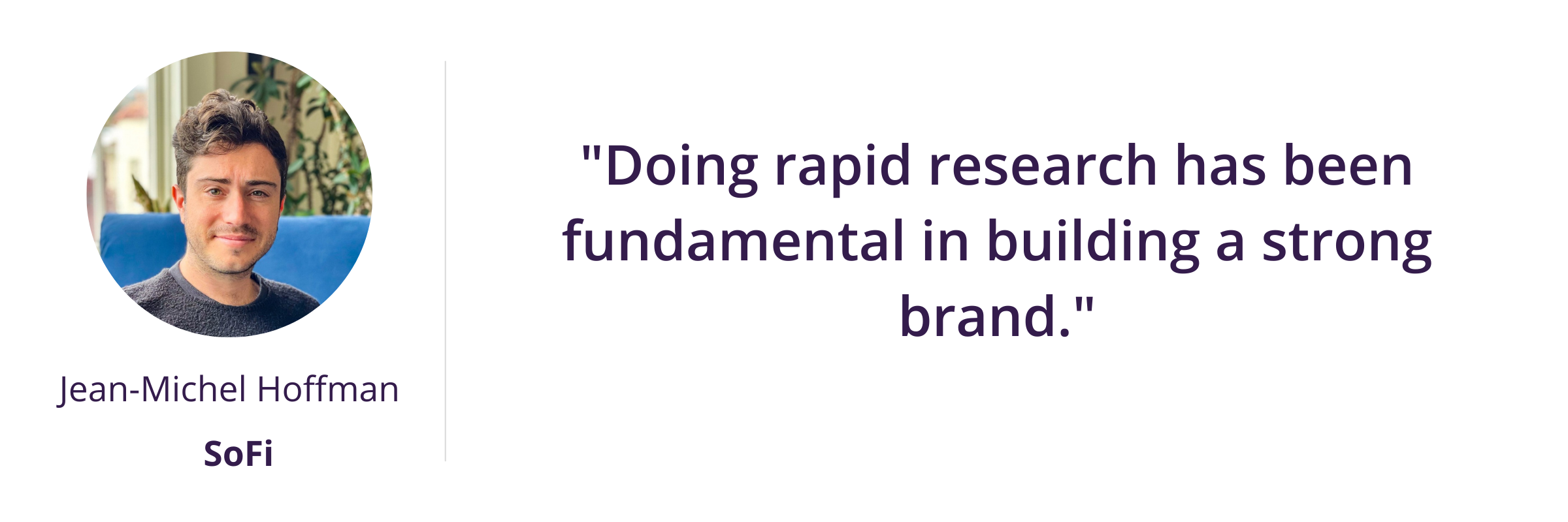 Doing rapid research has been fundamental in building a strong brand.