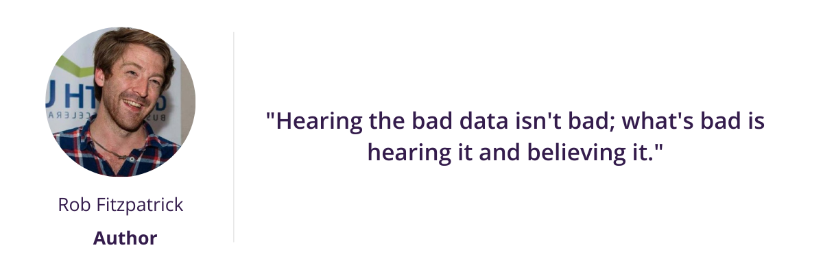 "Hearing the bad data isn't bad; what's bad is hearing it and believing it."