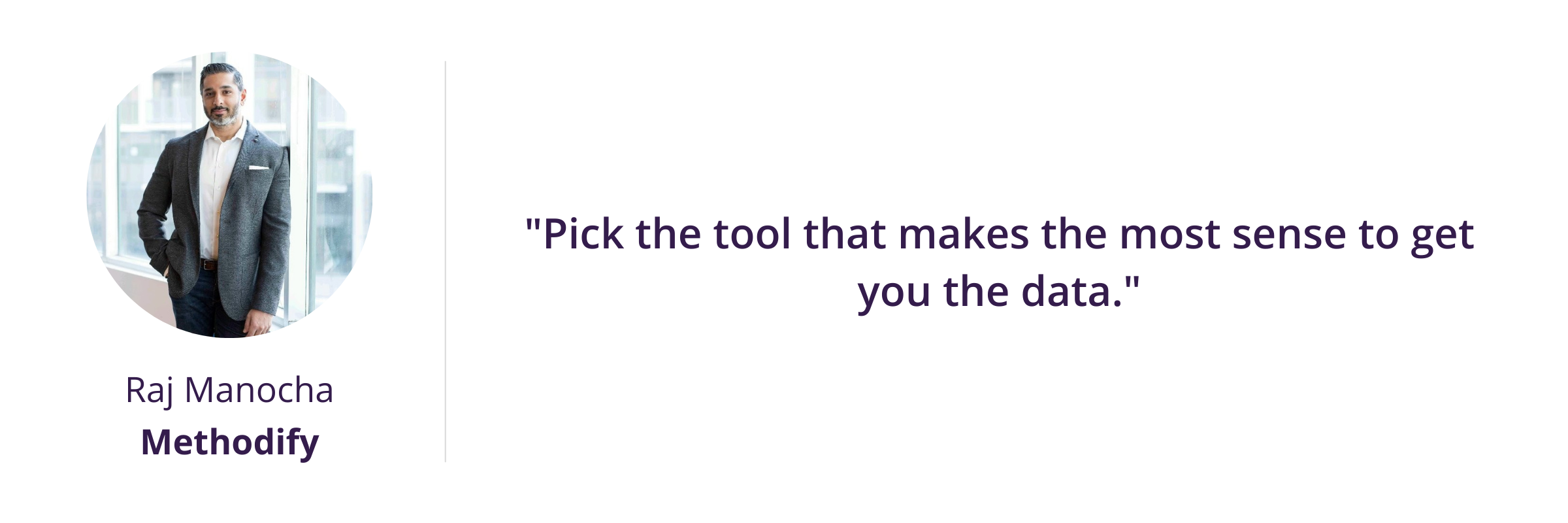 Pick the tool that makes the most sense to get you the data. 