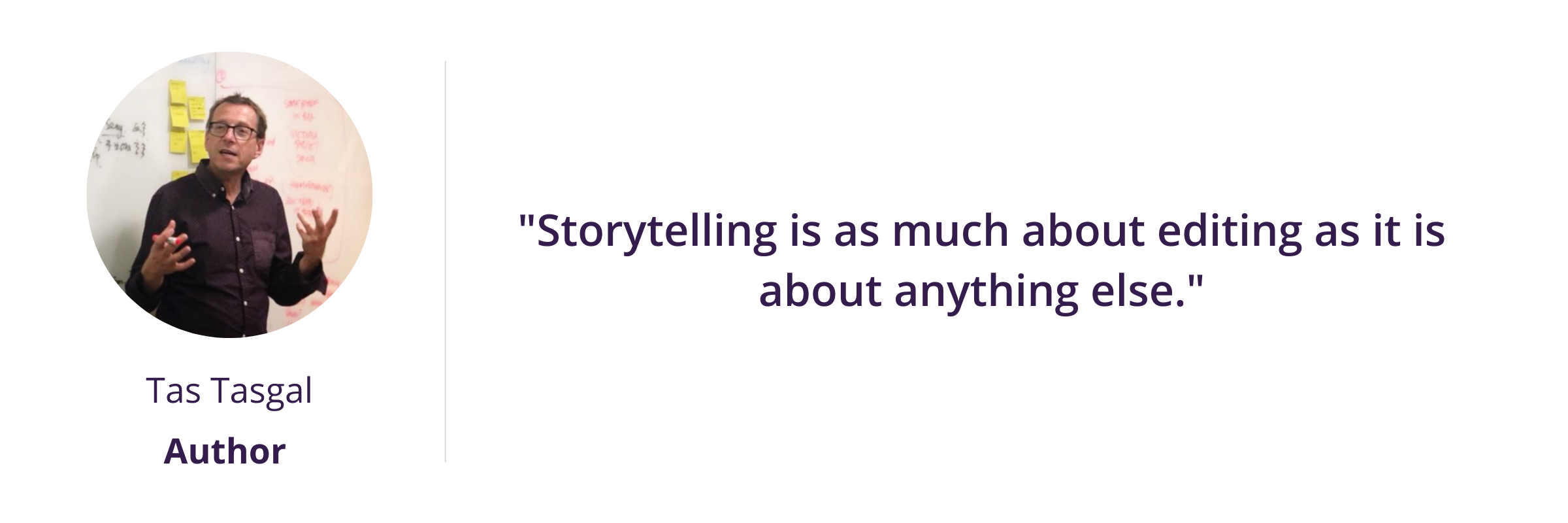 Storytelling is as much about editing as it is about anything else.
