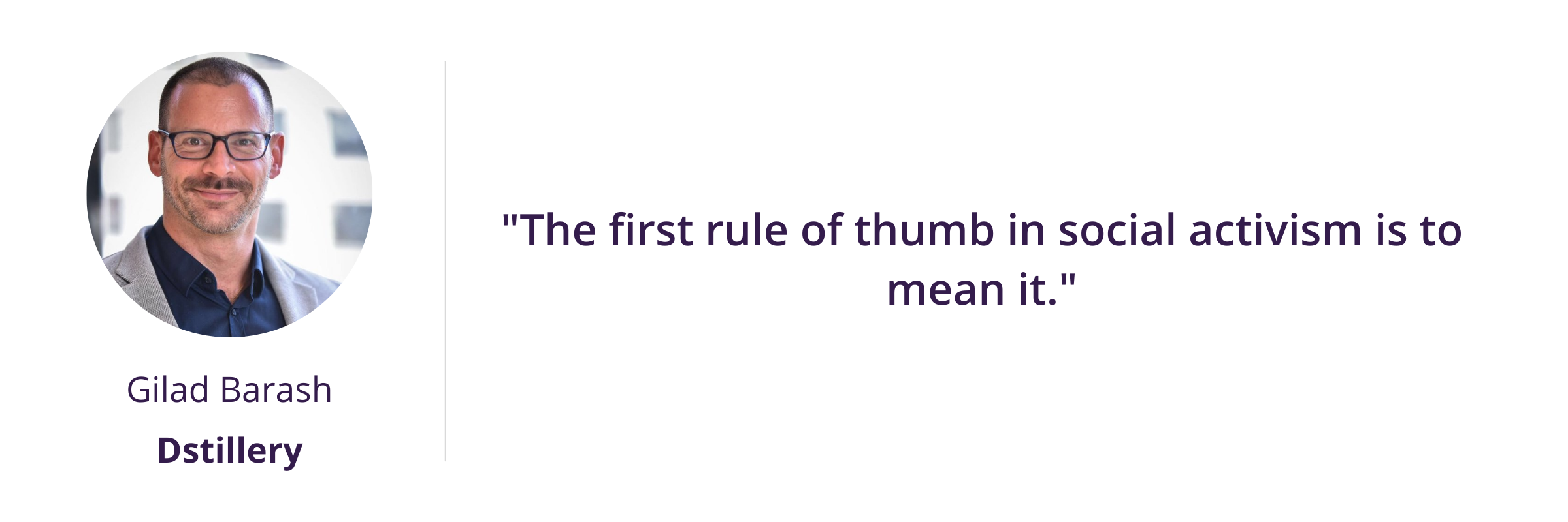 "The first rule of thumb in social activism is to mean it."