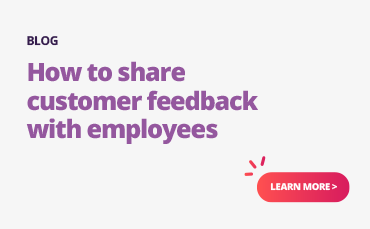 Discover effective strategies for sharing customer feedback with employees.