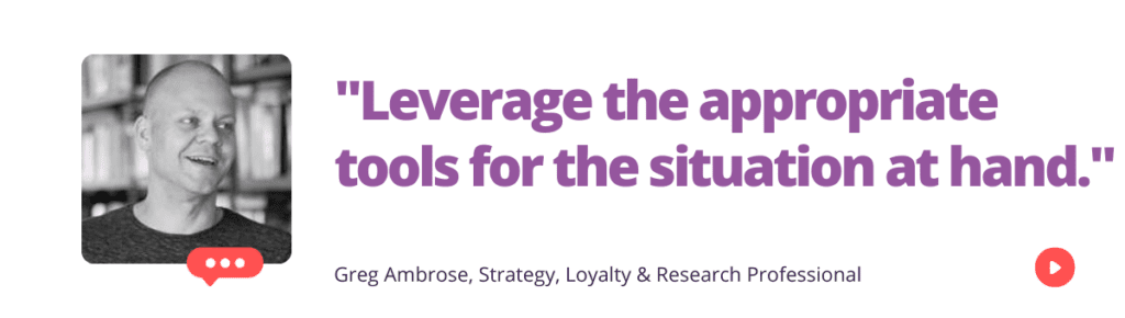 "Leverage the appropriate tools for the situation at hand."